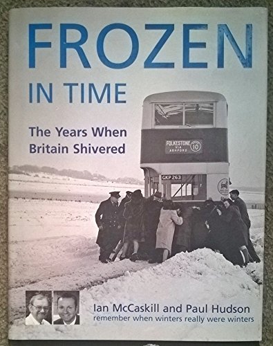 Frozen in Time: The Worst Winters in History (9781905080090) by MCCASKILL, Ian & HUDSON, Paul