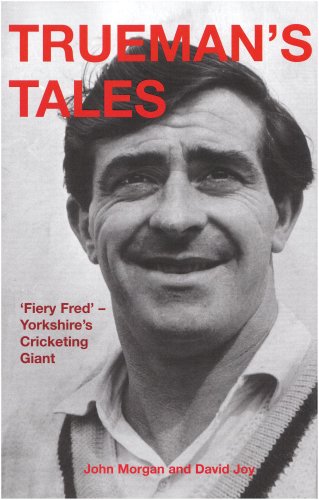 Beispielbild fr Trueman's Tales: Fiery Fred - Yorkshire's Cricketing Giant zum Verkauf von WorldofBooks