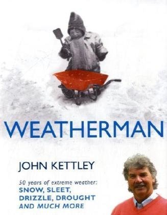 Stock image for Weatherman: 50 Years of Extreme Weather - Snow, Sleet, Drizzle, Drought and Much More for sale by WorldofBooks