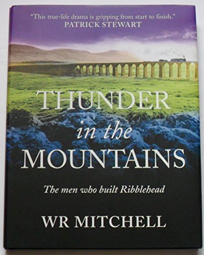 Beispielbild fr Thunder in the Mountains: The Men Who Built Ribblehead zum Verkauf von WorldofBooks