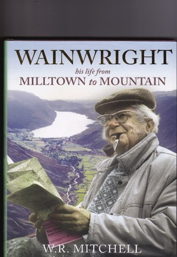 Beispielbild fr Wainwright: Milltown to Mountain zum Verkauf von WorldofBooks