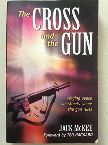9781905084005: The Cross and the Gun: Waging Peace on Streets Where the Gun Rules