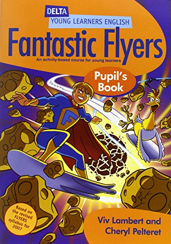 Imagen de archivo de Fantastic Flyers Pupil's Book: An Activity-based Course for Young Learners (Delta Young Learners English) a la venta por WorldofBooks