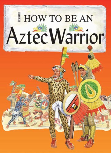 Stock image for Aztec Warrior (How to be) for sale by WorldofBooks