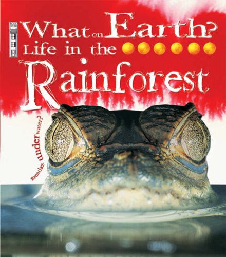 Stock image for Life in the Rainforest (What on Earth) (What on Earth S.) for sale by AwesomeBooks