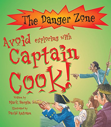 Avoid Exploring with Captain Cook (Danger Zone) (9781905087624) by Mark Bergin