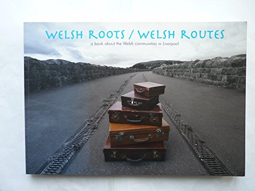 Stock image for Welsh Roots / Welsh Routes. A book about the Welsh communities in Liverpool for sale by Broadleaf Books