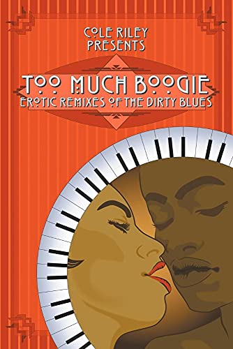 Too Much Boogie: Erotic Remixes of the Dirty Blues (9781905091898) by Kevin James Breaux; Zander Vyne; Akua Lezli Hope