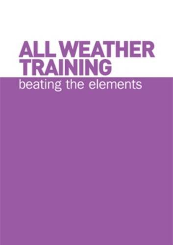 Beispielbild fr All Weather Training: Beating the Elements zum Verkauf von WorldofBooks