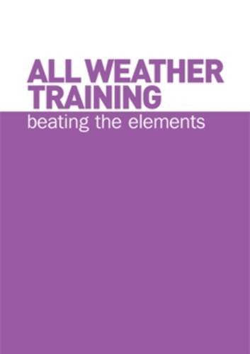 Stock image for All Weather Training: Beating the Elements for sale by WorldofBooks