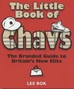 Imagen de archivo de The Little Book of Chavs: The Branded Guide to Britain's New Elite (Chav's Series) a la venta por WorldofBooks