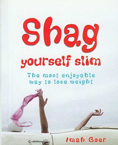 Stock image for Shag Yourself Slim: The Most Enjoyable Way to Lose Weight for sale by Reuseabook