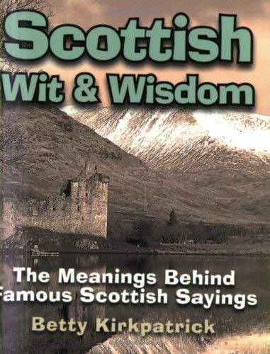 9781905102075: Scottish Wit and Wisdom: The Meanings Behind Famous Scottish Sayings