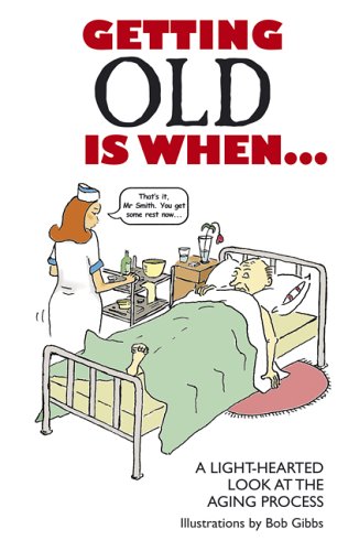 Imagen de archivo de Getting Old is When.: A Light-hearted Look at the Aging Process. a la venta por AwesomeBooks