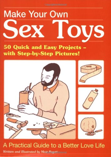 9781905102945 Make Your Own Sex Toys Pagett Matt 1905102941 Iberlibro