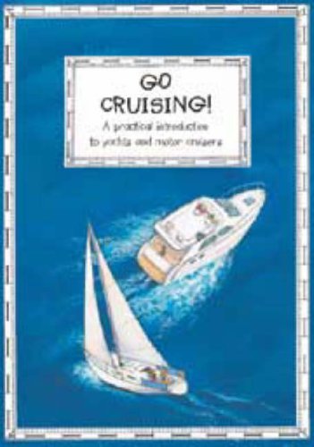 Beispielbild fr Go Cruising: A Young Crew's Guide to Sailing and Motor Cruisers zum Verkauf von WorldofBooks