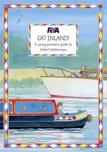 Stock image for RYA Go Inland! A Young Person`s Guide to Inland Waterways for sale by WorldofBooks
