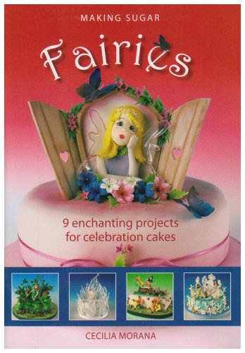 Beispielbild fr Making Sugar Fairies: 9 Enchanting Projects for Celebration Cakes zum Verkauf von WorldofBooks