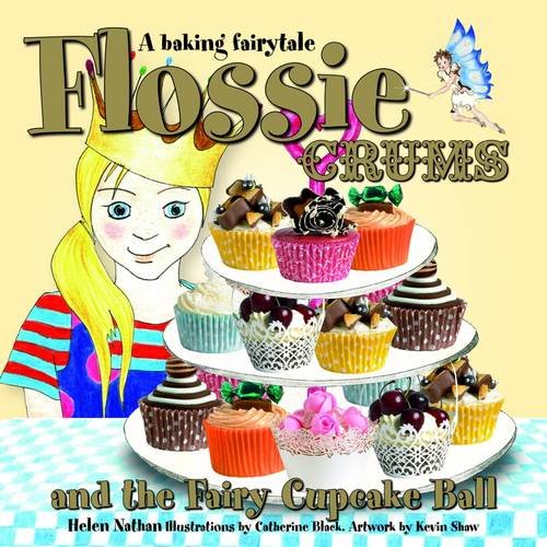 Imagen de archivo de Flossie Crums and the Fairy Cupcake Ball: A Baking Fairytale a la venta por AwesomeBooks