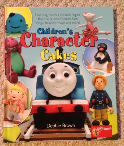 Stock image for Children's Character Cakes: Featuring Thomas the Tank Engine, Bob the Builder, Fireman Sam, Pingu, Rainbow Magic and More! for sale by WorldofBooks