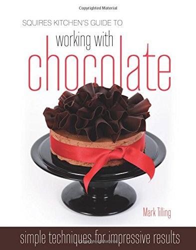 Stock image for Squires Kitchens Guide to Working with Chocolate: Easy Techniques for Impressive Results (Squires Kitchen Guide) for sale by Brit Books