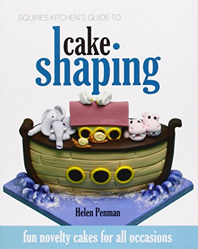 Stock image for Squires Kitchens Guide to Cake Shaping: Fun Novelty Cakes for All Occasions for sale by Greener Books