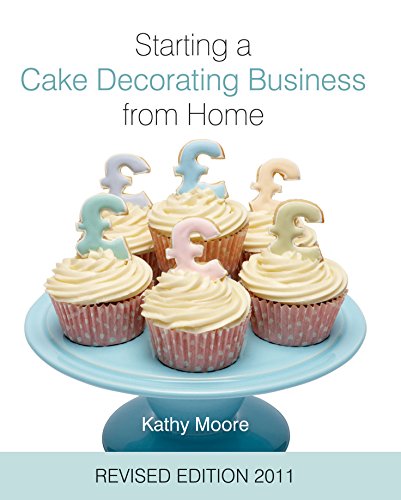 Starting a Cake Decorating Business from Home (9781905113231) by Kathy Moore