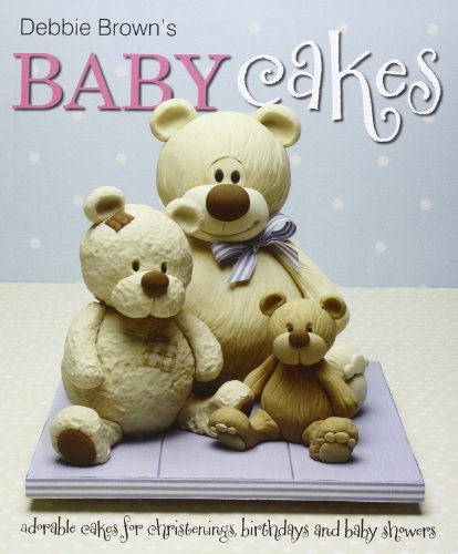 Beispielbild fr Debbie Brown's Baby Cakes: Adorable Cakes for Christenings, Birthdays and Baby Showers zum Verkauf von AwesomeBooks