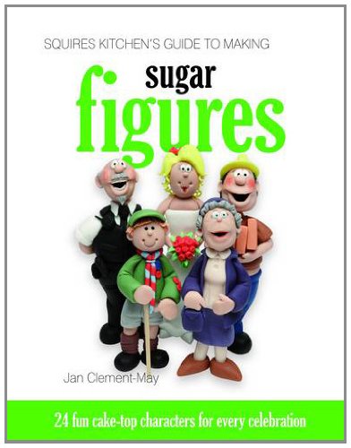 Stock image for Squires Kitchen's Guide to Making Sugar Figures: 24 Fun Cake-top Characters for Every Celebration for sale by WorldofBooks