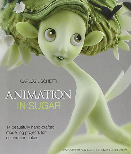 9781905113354: Animation in Sugar: 14 Beautifully Hand-Crafted Modelling Projects for Celebration Cakes