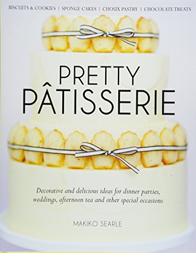 Stock image for Pretty Patisserie: Decorative and Delicious Ideas for Dinner Parties, Weddings, Afternoon Tea and Other Special Occasions for sale by Kennys Bookshop and Art Galleries Ltd.