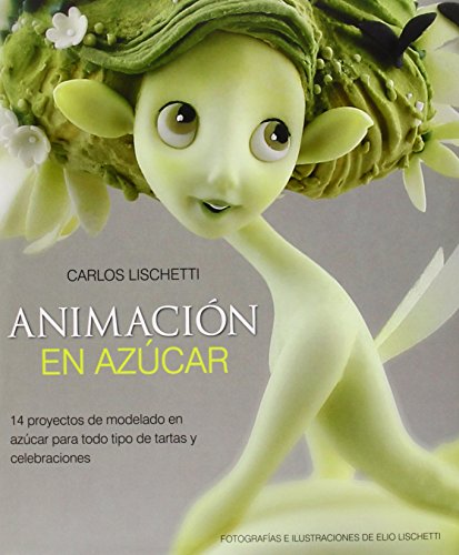 Stock image for Animacion en azucar 14 proyectos de modelado en azucar para for sale by Iridium_Books