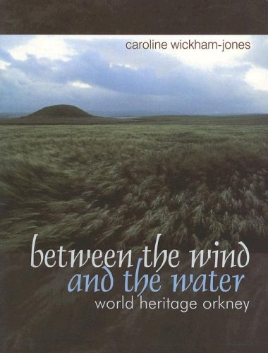 Beispielbild fr Between the Wind and the Water: World Heritage Orkney zum Verkauf von WorldofBooks