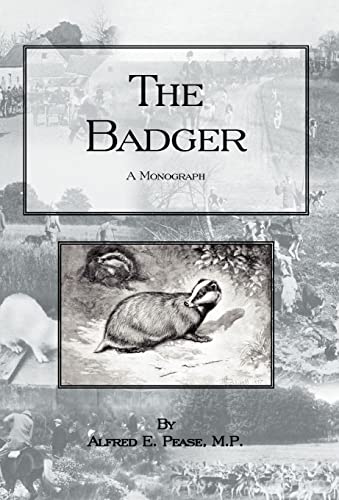 Beispielbild fr THE BADGER: A MONOGRAPH. By Alfred E. Pease, M.P. zum Verkauf von Coch-y-Bonddu Books Ltd