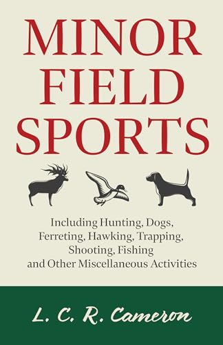 Stock image for Minor Field Sports: Including Hunting, Dogs, Ferreting, Hawking, Trapping, Shooting, Fishing and Other Miscellaneous Activities for sale by ADAMS ANGLING BOOKS