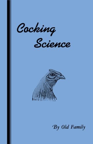 Stock image for Cocking Science (History of Cockfighting Series) for sale by Russell Books