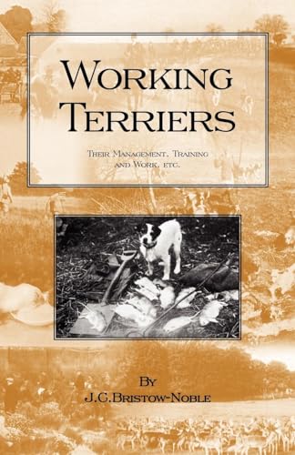 Stock image for Working Terriers - Their Management, Training and Work, Etc. (History of Hunting Series -Terrier Dogs) for sale by Mark Henderson