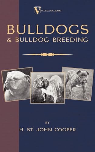 Stock image for Bulldogs and Bulldog Breeding (A Vintage Dog Books Breed Classic) for sale by Trip Taylor Bookseller