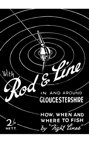 Stock image for WITH ROD AND LINE IN AND AROUND GLOUCESTERSHIRE: HOW, WHEN AND WHERE TO FISH. for sale by Coch-y-Bonddu Books Ltd