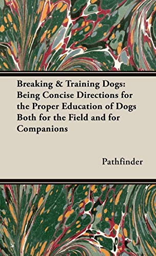 Stock image for BREAKING AND TRAINING DOGS. By "Pathfinder" and Dalziel. for sale by Coch-y-Bonddu Books Ltd