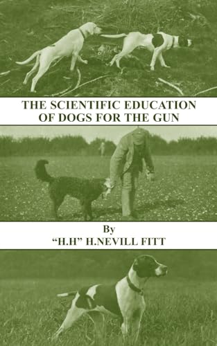 Stock image for THE SCIENTIFIC EDUCATION OF DOGS FOR THE GUN. By H.H. for sale by Coch-y-Bonddu Books Ltd