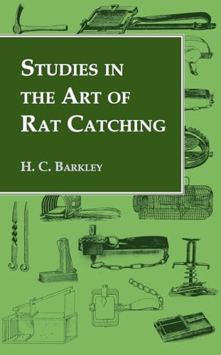 Stock image for Studies in the Art of Rat Catching With Additional Notes on Ferrets and Ferreting, Rabbiting and Long Netting for sale by PBShop.store US