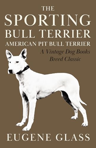 9781905124787: The Sporting Bull Terrier (Vintage Dog Books Breed Classic - American Pit Bull Terrier)