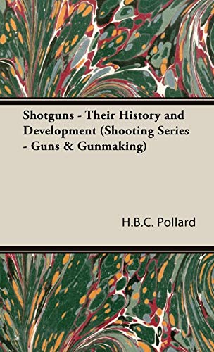 Beispielbild fr Shotguns - Their History and Development (Shooting Series - Guns & Gunmaking): Read Country Book zum Verkauf von WorldofBooks