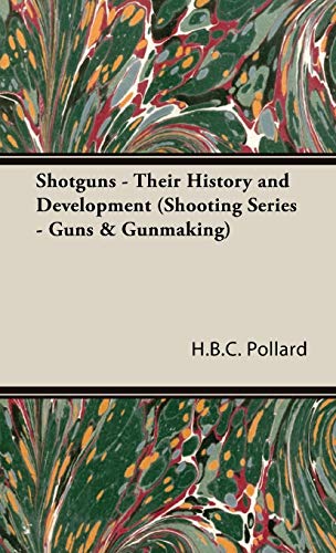Stock image for Shotguns - Their History and Development (Shooting Series - Guns & Gunmaking): Read Country Book for sale by WorldofBooks