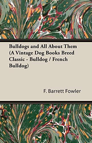 9781905124992: Bulldogs and All About Them (A Vintage Dog Books Breed Classic - Bulldog / French Bulldog)