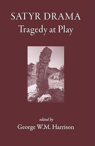Imagen de archivo de Satyr Drama: Tragedy at Play a la venta por Revaluation Books