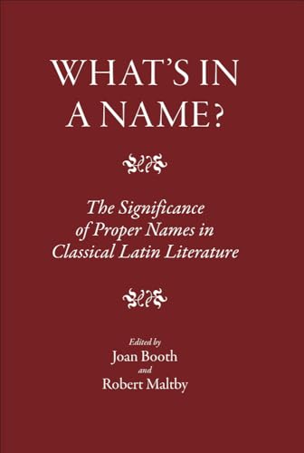 Imagen de archivo de What's in a Name The Significance of Proper Names in Classical Latin Literature a la venta por PBShop.store UK