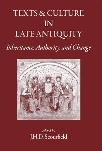 Imagen de archivo de Texts and Culture in Late Antiquity: Inheritance, Authority, and Change a la venta por Powell's Bookstores Chicago, ABAA