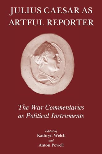 Imagen de archivo de Julius Caesar as Artful Reporter: The War Commentaries as Political Instruments a la venta por GF Books, Inc.